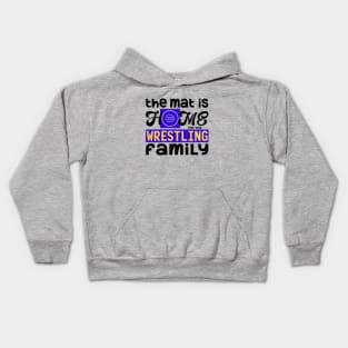 The Mat is Home for this Wrestling Family Kids Hoodie